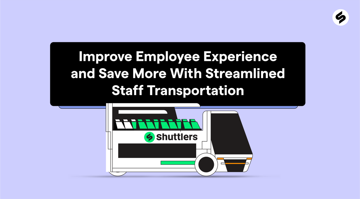 Improve Employee Experience and Save More With Streamlined Staff Transportation