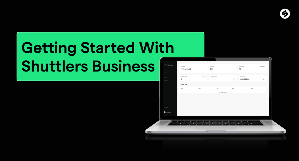 GETTING STARTED WITH SHUTTLERS BUSINESS