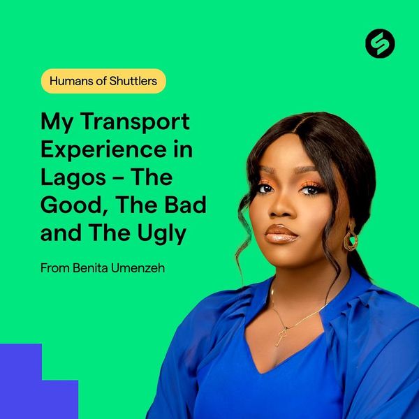 Humans of Shuttlers: My Transport Experience in Lagos - The Good, The Bad and The Ugly - Benita Umenzeh