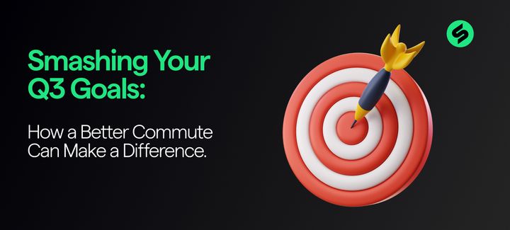 Smashing Your Q3 Goals: How a Better Commute Can Make a Difference