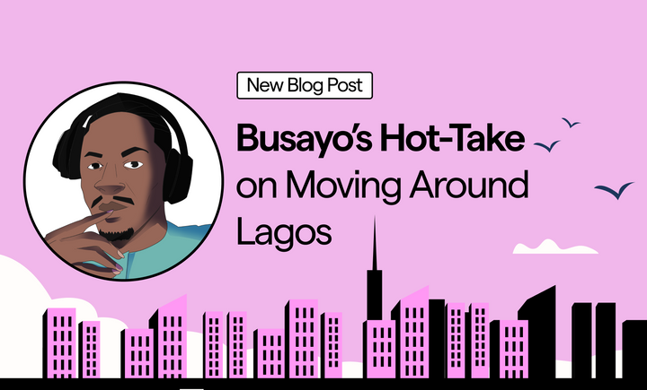 Busayo’s Hot-Take on Moving Around Lagos